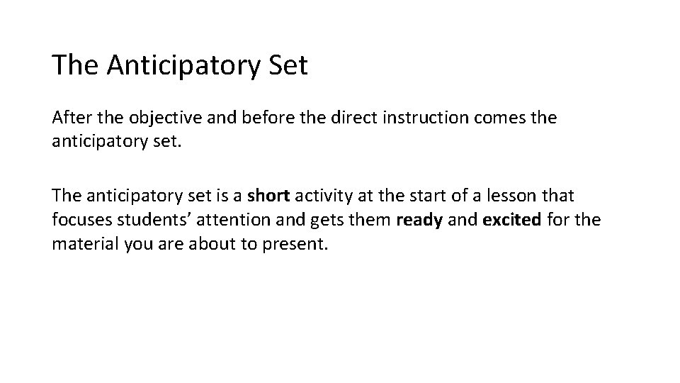 The Anticipatory Set After the objective and before the direct instruction comes the anticipatory
