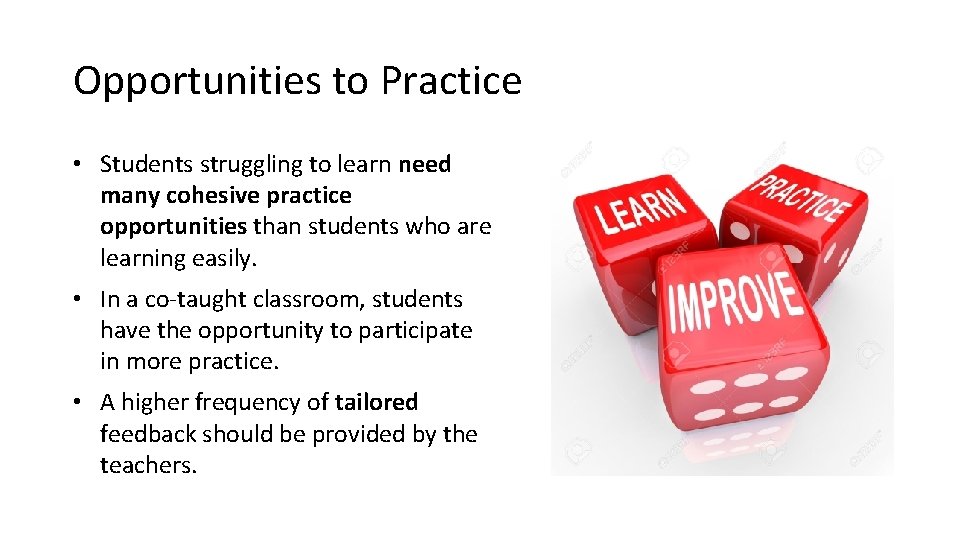 Opportunities to Practice • Students struggling to learn need many cohesive practice opportunities than