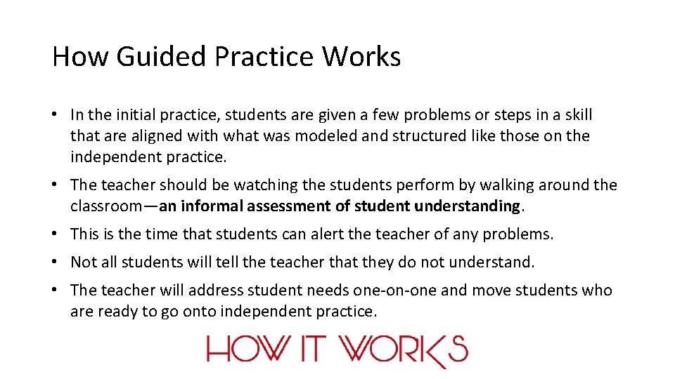 How Guided Practice Works • In the initial practice, students are given a few