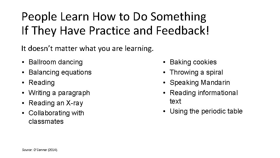 People Learn How to Do Something If They Have Practice and Feedback! It doesn’t