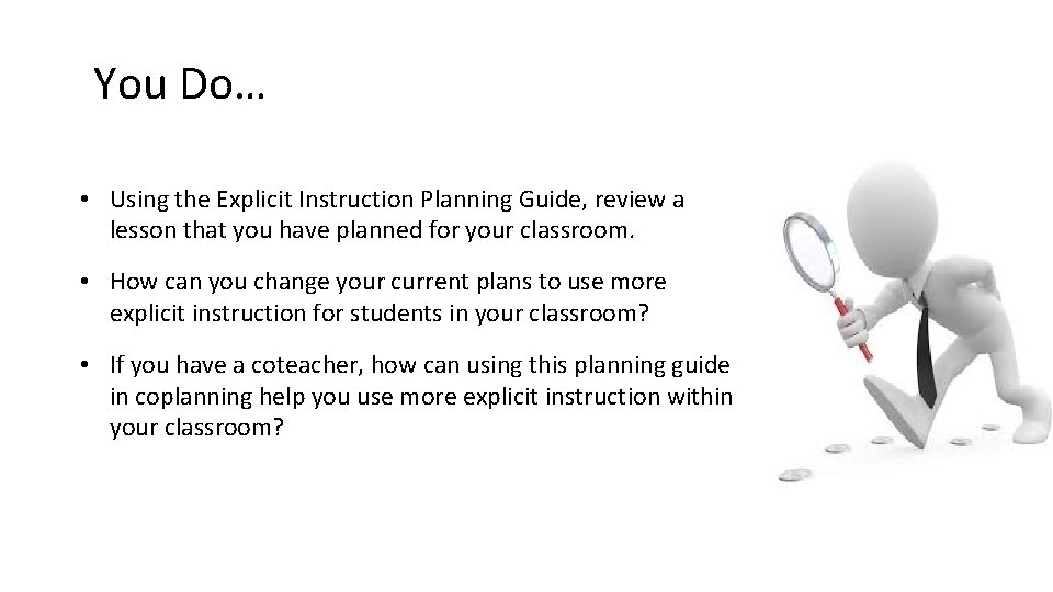 You Do… • Using the Explicit Instruction Planning Guide, review a lesson that you