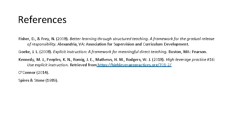References Fisher, D. , & Frey, N. (2008). Better learning through structured teaching. A