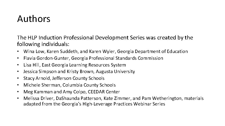 Authors The HLP Induction Professional Development Series was created by the following individuals: •