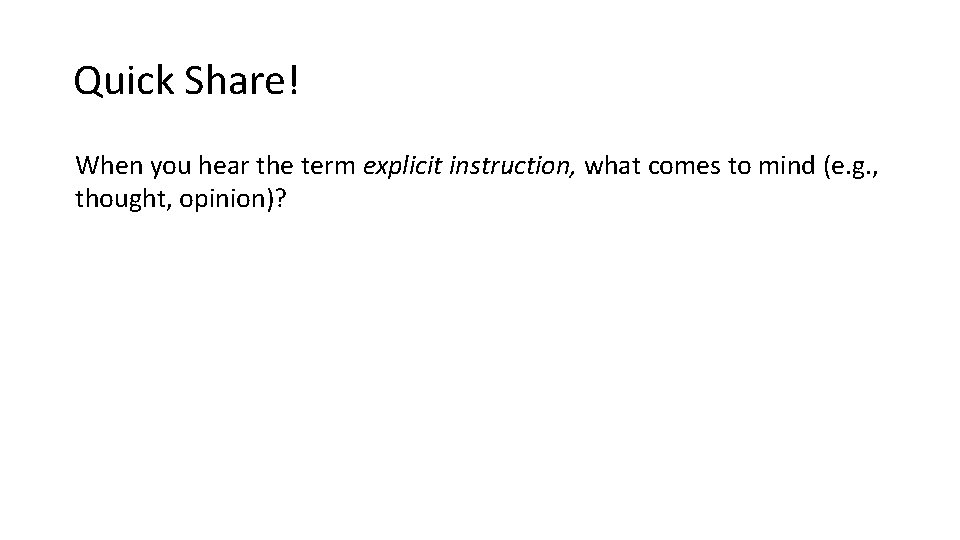 Quick Share! When you hear the term explicit instruction, what comes to mind (e.