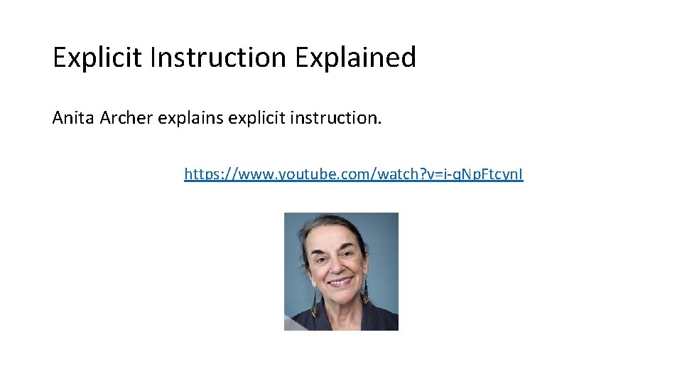 Explicit Instruction Explained Anita Archer explains explicit instruction. https: //www. youtube. com/watch? v=i-q. Np.