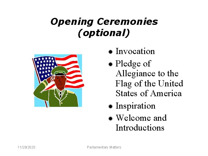 Opening Ceremonies (optional) Invocation ® Pledge of Allegiance to the Flag of the United