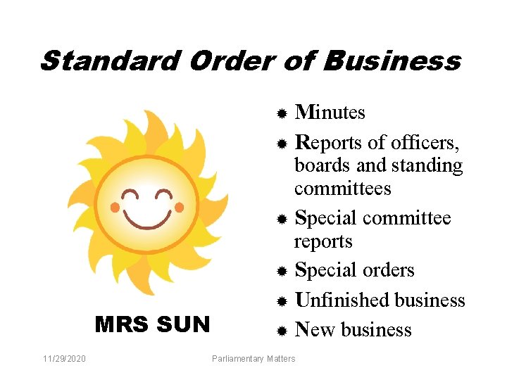 Standard Order of Business Minutes ® Reports of officers, ® ® ® MRS SUN Standard Order of Business Minutes ® Reports of officers, ® ® ® MRS SUN