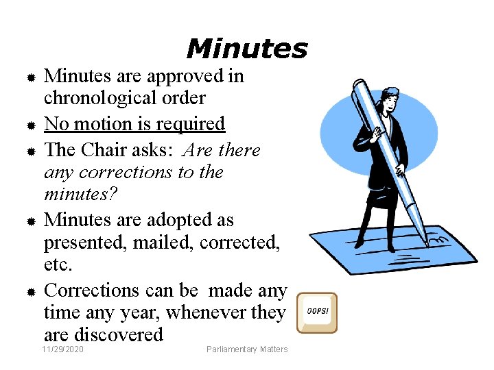 Minutes ® ® ® Minutes are approved in chronological order No motion is required