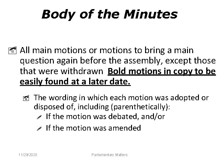 Body of the Minutes All main motions or motions to bring a main question