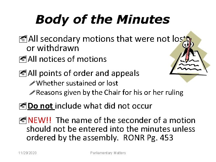 Body of the Minutes All secondary motions that were not lost or withdrawn All