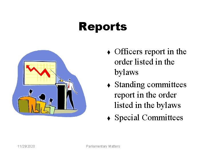 Reports t t t 11/29/2020 Officers report in the order listed in the bylaws Reports t t t 11/29/2020 Officers report in the order listed in the bylaws