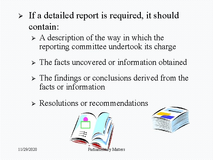 Ø If a detailed report is required, it should contain: Ø A description of