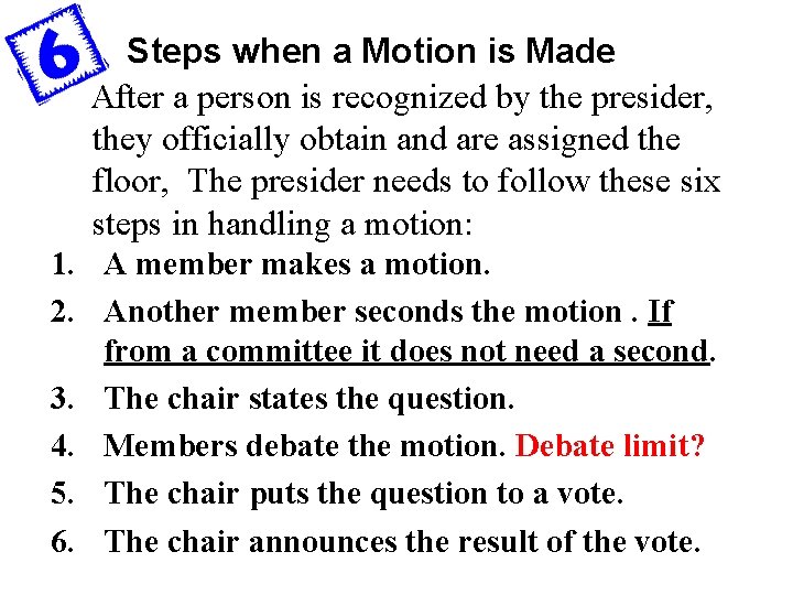 Steps when a Motion is Made After a person is recognized by the presider,