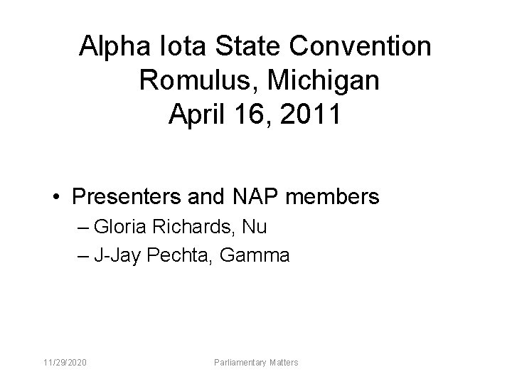 Alpha Iota State Convention Romulus, Michigan April 16, 2011 • Presenters and NAP members