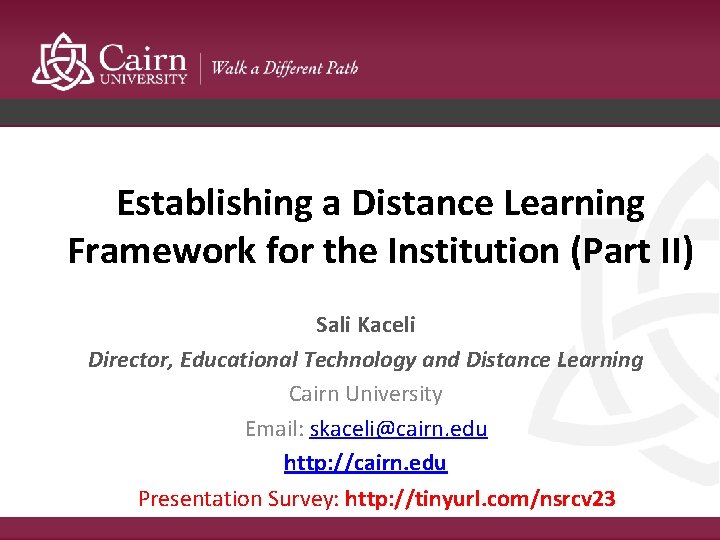 Establishing a Distance Learning Framework for the Institution (Part II) Sali Kaceli Director, Educational