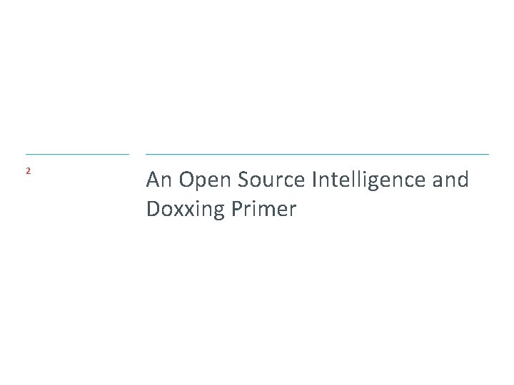 2 An Open Source Intelligence and Doxxing Primer 