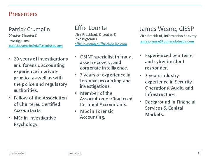 Presenters Patrick Crumplin Director, Disputes & Investigations patrick. crumplin@duffandphelps. com • 20 years of