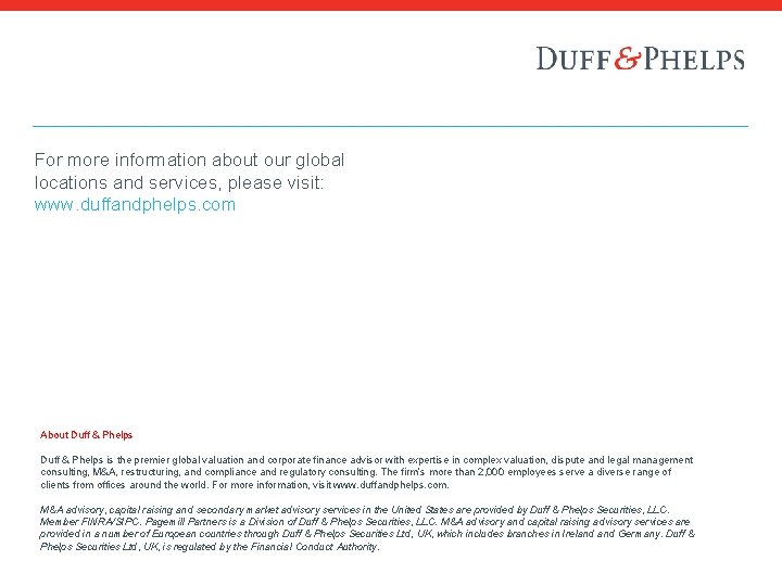 For more information about our global locations and services, please visit: www. duffandphelps. com