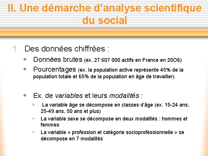 II. Une démarche d’analyse scientifique du social 1. Des données chiffrées : w Données