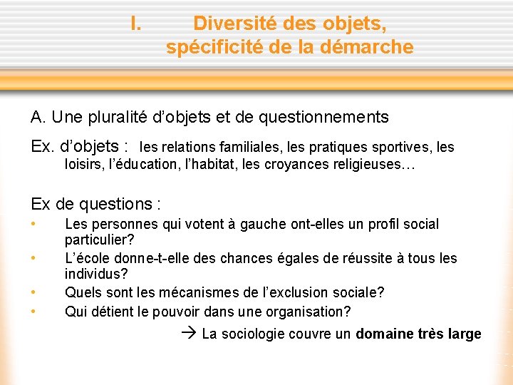 I. Diversité des objets, spécificité de la démarche A. Une pluralité d’objets et de