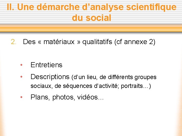 II. Une démarche d’analyse scientifique du social 2. Des « matériaux » qualitatifs (cf