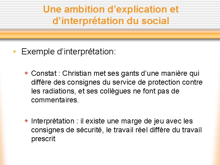 Une ambition d’explication et d’interprétation du social • Exemple d’interprétation: w Constat : Christian