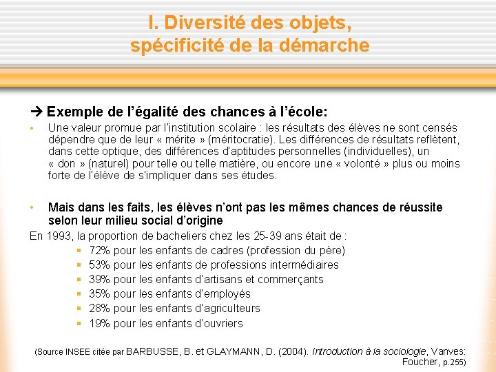 I. Diversité des objets, spécificité de la démarche Exemple de l’égalité des chances à