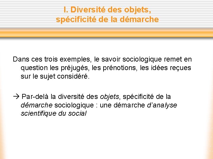 I. Diversité des objets, spécificité de la démarche Dans ces trois exemples, le savoir
