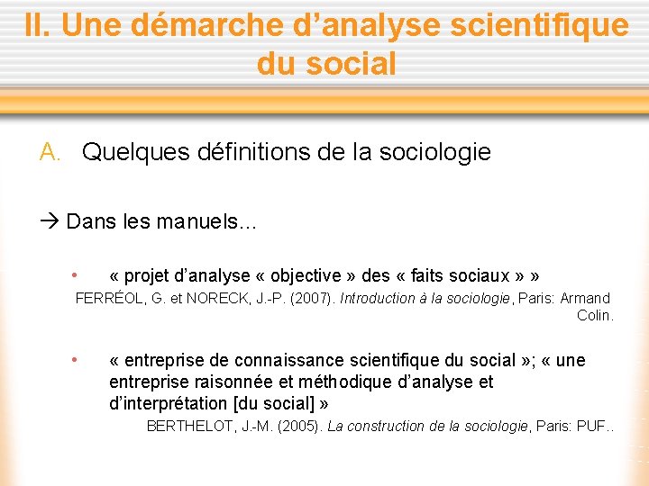 II. Une démarche d’analyse scientifique du social A. Quelques définitions de la sociologie Dans