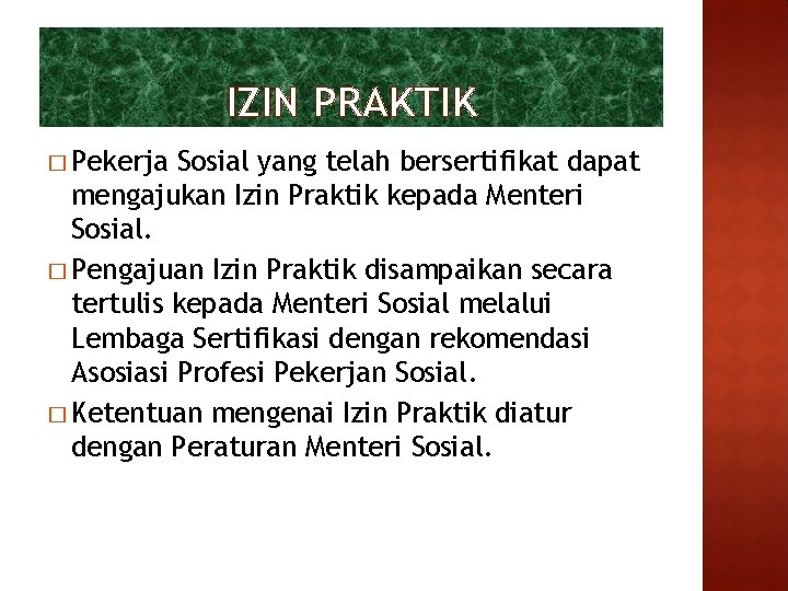 IZIN PRAKTIK � Pekerja Sosial yang telah bersertifikat dapat mengajukan Izin Praktik kepada Menteri