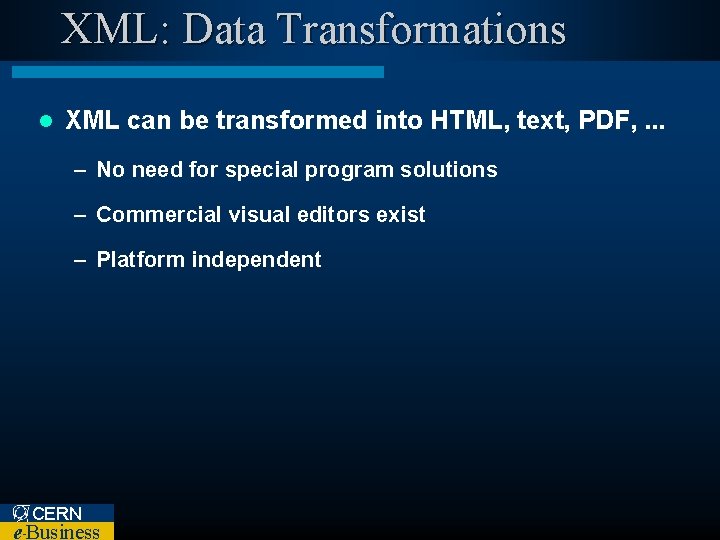 XML: Data Transformations l XML can be transformed into HTML, text, PDF, . .