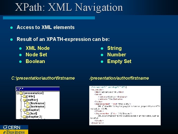 XPath: XML Navigation l Access to XML elements l Result of an XPATH-expression can