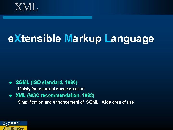 XML e. Xtensible Markup Language l SGML (ISO standard, 1986) Mainly for technical documentation