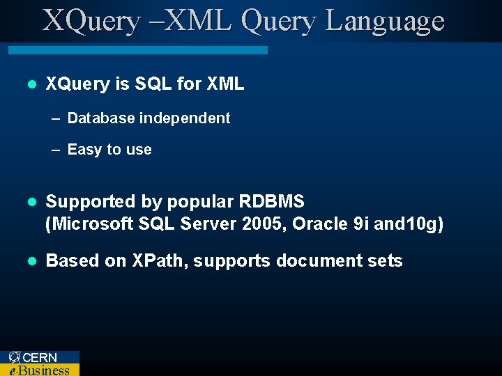 XQuery –XML Query Language l XQuery is SQL for XML – Database independent –