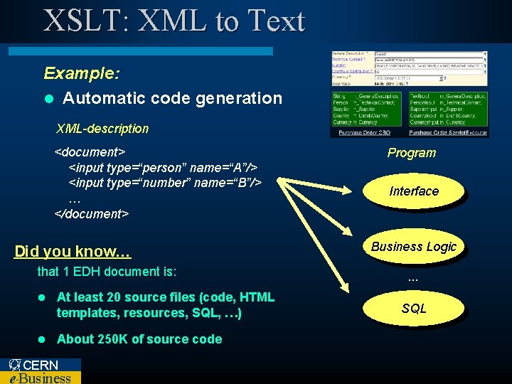 XSLT: XML to Text Example: l Automatic code generation XML-description <document> <input type=“person” name=“A”/>