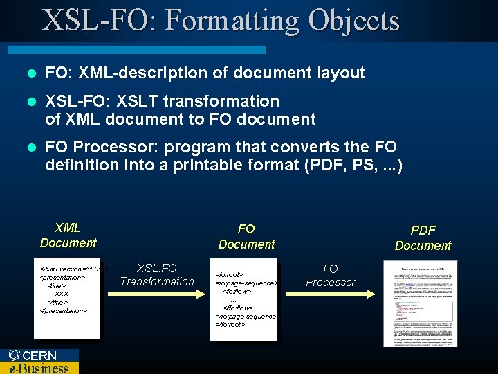 XSL-FO: Formatting Objects l FO: XML-description of document layout l XSL-FO: XSLT transformation of