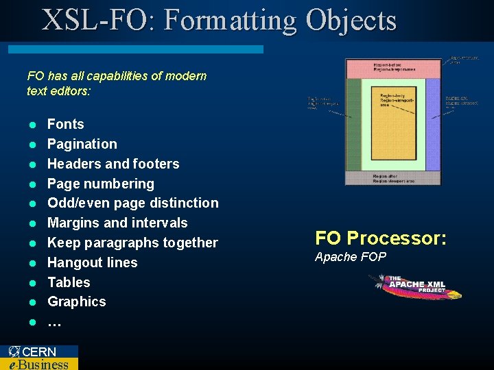 XSL-FO: Formatting Objects FO has all capabilities of modern text editors: l l l