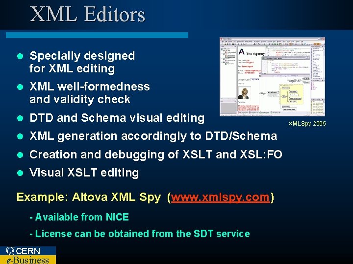 XML Editors l Specially designed for XML editing l XML well-formedness and validity check