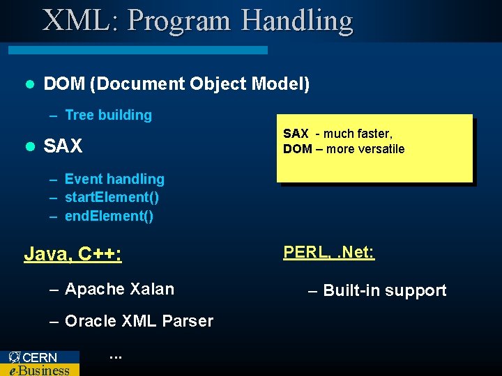 XML: Program Handling l DOM (Document Object Model) – Tree building l SAX -
