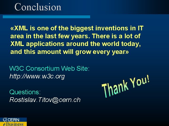 Conclusion «XML is one of the biggest inventions in IT area in the last