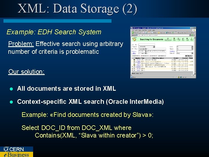 XML: Data Storage (2) Example: EDH Search System Problem: Effective search using arbitrary number