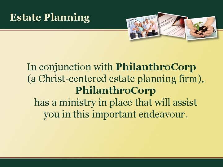 Estate Planning In conjunction with Philanthro. Corp (a Christ-centered estate planning firm), Philanthro. Corp