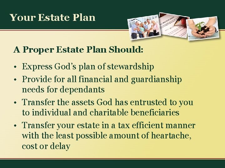 Your Estate Plan A Proper Estate Plan Should: • Express God’s plan of stewardship