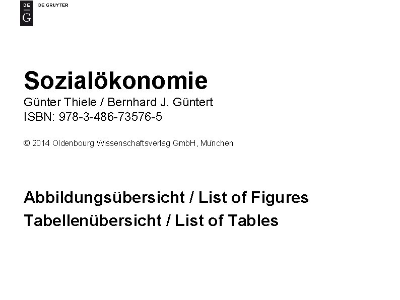 Sozialökonomie Günter Thiele / Bernhard J. Güntert ISBN: 978 -3 -486 -73576 -5 ©