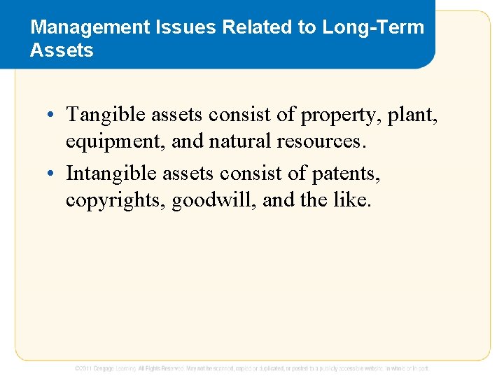 Management Issues Related to Long-Term Assets • Tangible assets consist of property, plant, equipment,