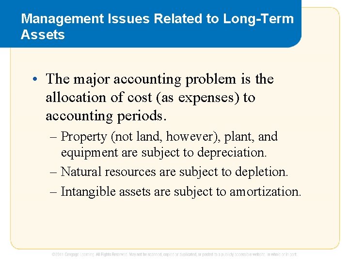 Management Issues Related to Long-Term Assets • The major accounting problem is the allocation