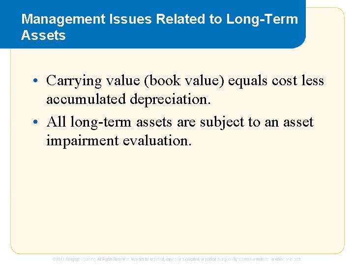 Management Issues Related to Long-Term Assets • Carrying value (book value) equals cost less