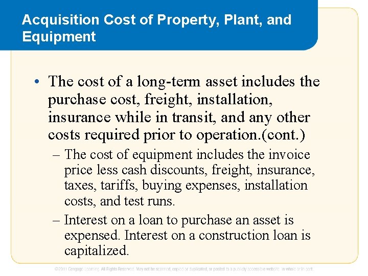 Acquisition Cost of Property, Plant, and Equipment • The cost of a long-term asset