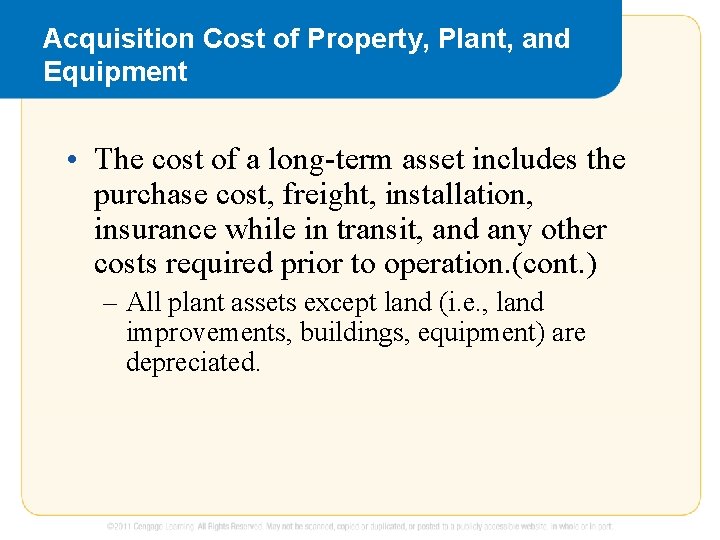 Acquisition Cost of Property, Plant, and Equipment • The cost of a long-term asset