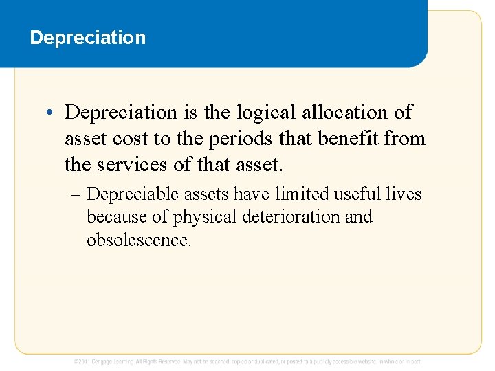 Depreciation • Depreciation is the logical allocation of asset cost to the periods that